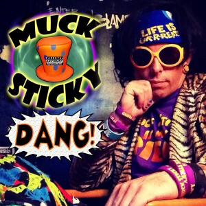 Muck Sticky - Dang!